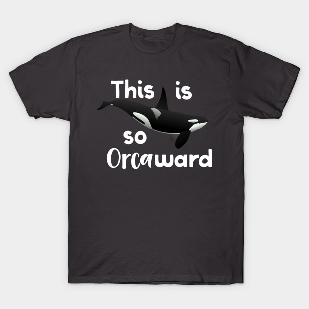 This Is So Orcaward T-Shirt by DANPUBLIC